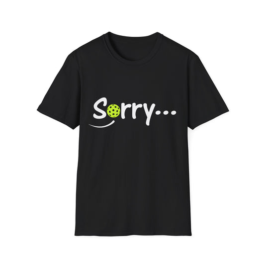 Pickleball 'Sorry... Just Kidding Not Sorry!' T-Shirt