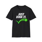 Just Dink It T‑Shirt
